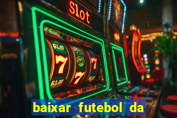 baixar futebol da hora 3.7 atualizado